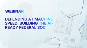 Defending at Machine Speed: Building the AI-Ready Federal SOC 