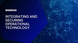 Integrating and Securing Operational Technology (OT)